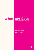 What Art Does: An Unfinished Theory - Ingram