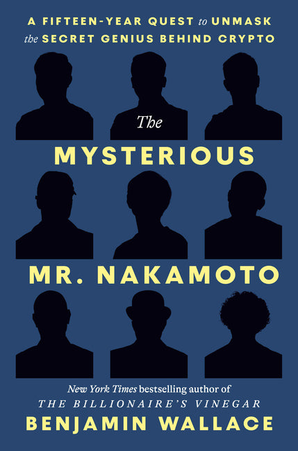 The Mysterious Mr. Nakamoto: A Fifteen-Year Quest to Unmask the Secret Genius Behind Crypto - Ingram