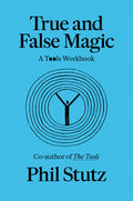 True and False Magic: A Tools Workbook - Ingram