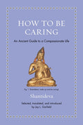 How to Be Caring: An Ancient Guide to a Compassionate Life - Ingram