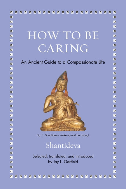 How to Be Caring: An Ancient Guide to a Compassionate Life - Ingram