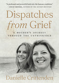 Dispatches from Grief: A Mother's Journey Through the Unthinkable - Ingram
