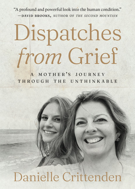 Dispatches from Grief: A Mother's Journey Through the Unthinkable - Ingram