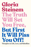 The Truth Will Set You Free, But First It Will Piss You Off!: Thoughts on Life, Love, and Rebellion - Ingram