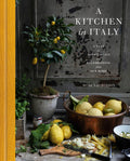 A Kitchen in Italy: A Year of Family Meals and Celebrations from Our Home - Ingram