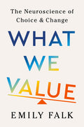 What We Value: The Neuroscience of Choice and Change - Ingram