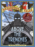 Above the Trenches (Nathan Hale's Hazardous Tales #12): A World War I Flying Ace Tale - Ingram