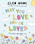 May You Love and Be Loved: Wishes for Your Life (the Perfect Book for Mother's Day, Birthdays, and Graduation) - Ingram
