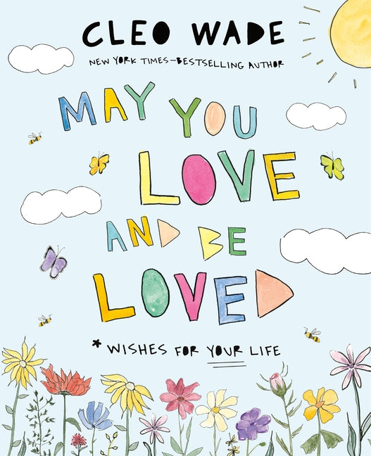 May You Love and Be Loved: Wishes for Your Life (the Perfect Book for Mother's Day, Birthdays, and Graduation) - Ingram