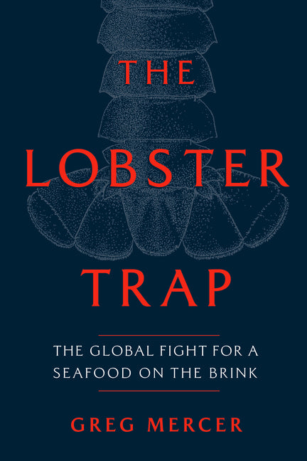 The Lobster Trap: The Global Fight for a Seafood on the Brink - Ingram