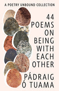 44 Poems on Being with Each Other: A Poetry Unbound Collection - Ingram