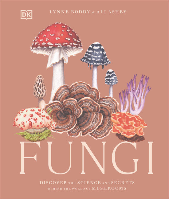 Fungi: Discover the Science and Secrets Behind the World of Mushrooms - Ingram
