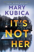 It's Not Her: A Twisty Thriller about Two Families and a Chilling Lake Resort Crime from the Author of Local Woman Missing (Original) - Ingram