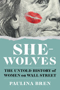 She-Wolves: The Untold History of Women on Wall Street - Ingram