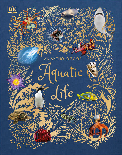 An Anthology of Aquatic Life: Discover the Secret Lives Under the Sea - Ingram
