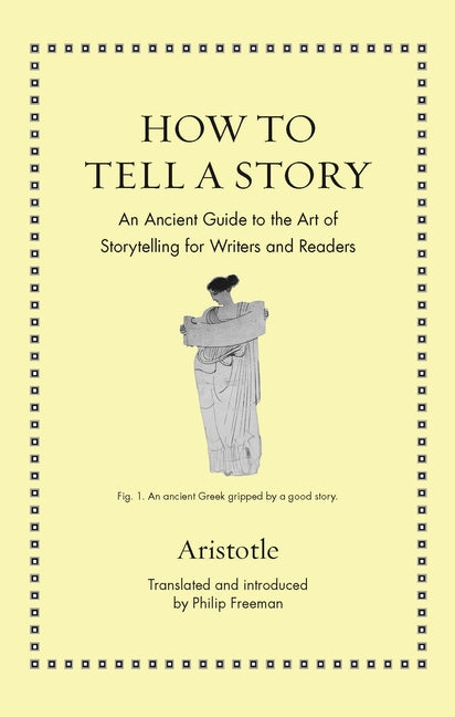 How to Tell a Story: An Ancient Guide to the Art of Storytelling for Writers and Readers - Ingram