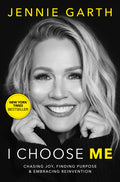 I Choose Me: Chasing Joy, Finding Purpose & Embracing Reinvention (Original) - Ingram