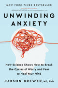 Unwinding Anxiety: New Science Shows How to Break the Cycles of Worry and Fear to Heal Your Mind - Ingram