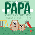 Papa Doesn't Do Anything! (But Love You) - Ingram