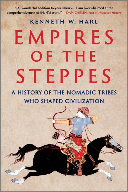 Empires of the Steppes: A History of the Nomadic Tribes Who Shaped Civilization (First Time Trade) - Ingram