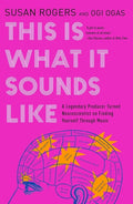 This Is What It Sounds Like: A Legendary Producer Turned Neuroscientist on Finding Yourself Through Music - Ingram