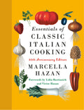 Essentials of Classic Italian Cooking: 30th Anniversary Edition: A Cookbook - Ingram