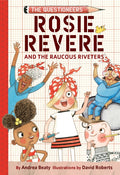 Rosie Revere and the Raucous Riveters: The Questioneers Book #1 - Ingram