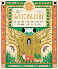 Woodlore: Discover the Seasons and Stories of the Forest - Ingram