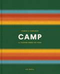 Camp: Stories and Itineraries for Sleeping Under the Stars - Ingram