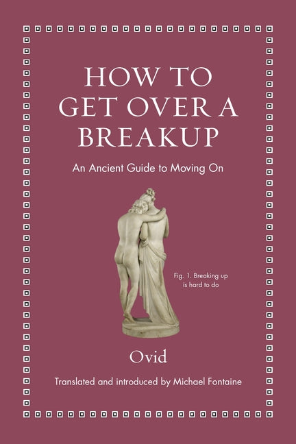 How to Get Over a Breakup: An Ancient Guide to Moving on - Ingram