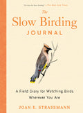 The Slow Birding Journal: A Field Diary for Watching Birds Wherever You Are - Ingram