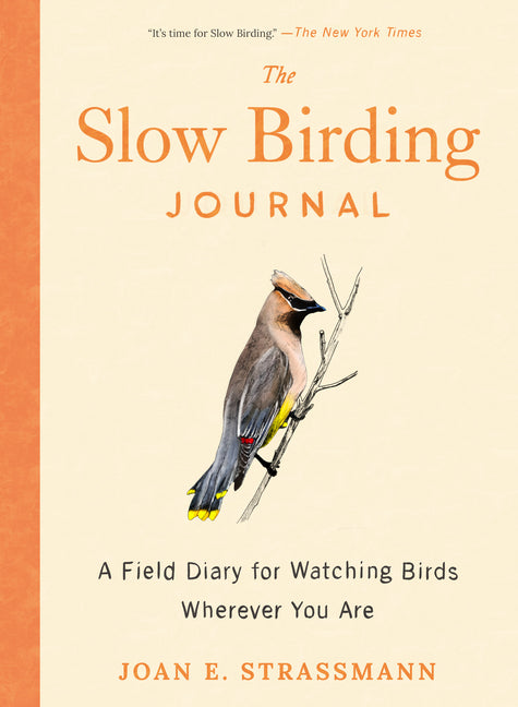 The Slow Birding Journal: A Field Diary for Watching Birds Wherever You Are - Ingram