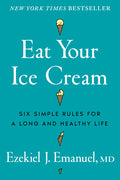 Eat Your Ice Cream: Six Simple Rules for a Long and Healthy Life - Ingram