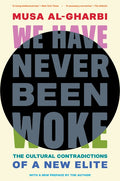 We Have Never Been Woke: The Cultural Contradictions of a New Elite - Ingram
