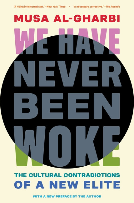 We Have Never Been Woke: The Cultural Contradictions of a New Elite - Ingram