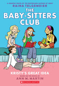 Kristy's Great Idea: A Graphic Novel (the Baby-Sitters Club #1): Volume 1 - Ingram