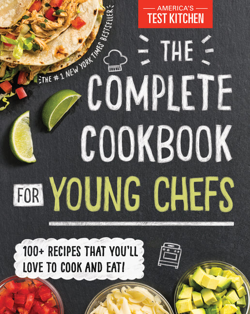 The Complete Cookbook for Young Chefs: 100+ Recipes That You'll Love to Cook and Eat - Ingram