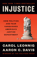 Injustice: How Politics and Fear Vanquished America's Justice Department - Ingram