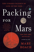 Packing for Mars: The Curious Science of Life in the Void - Ingram