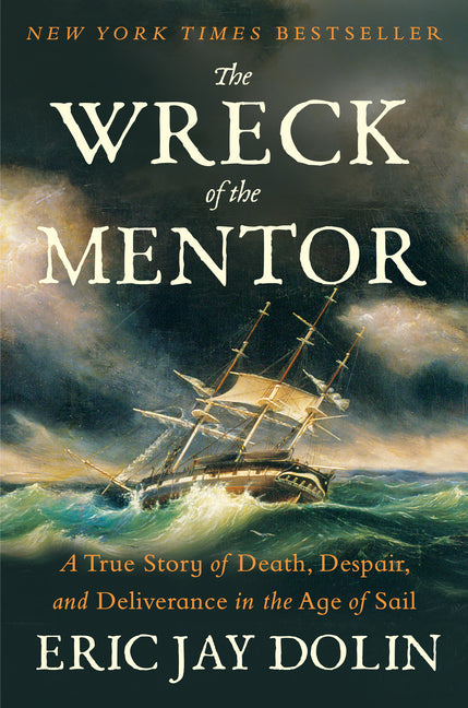 The Wreck of the Mentor: A True Story of Death, Despair, and Deliverance in the Age of Sail - Ingram