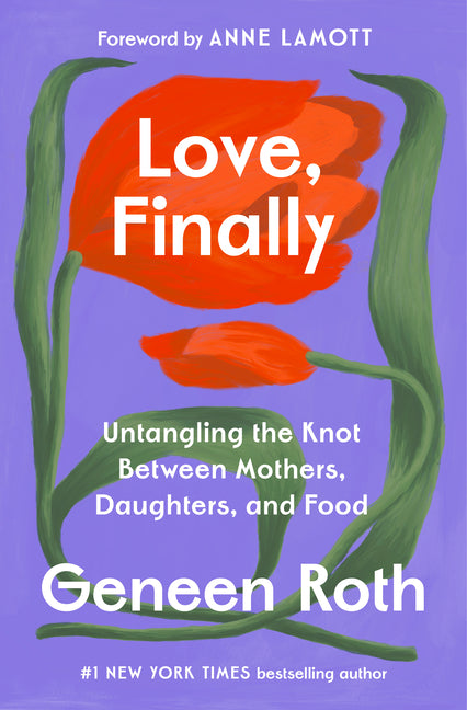 Love, Finally: Untangling the Knot Between Mothers, Daughters, and Food - Ingram