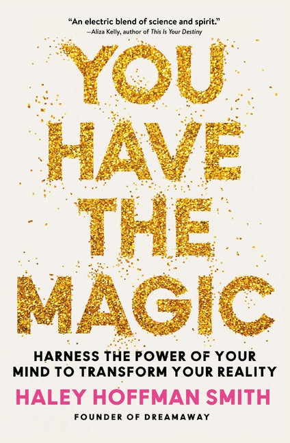 You Have the Magic: Harness the Power of Your Mind to Transform Your Reality - Ingram