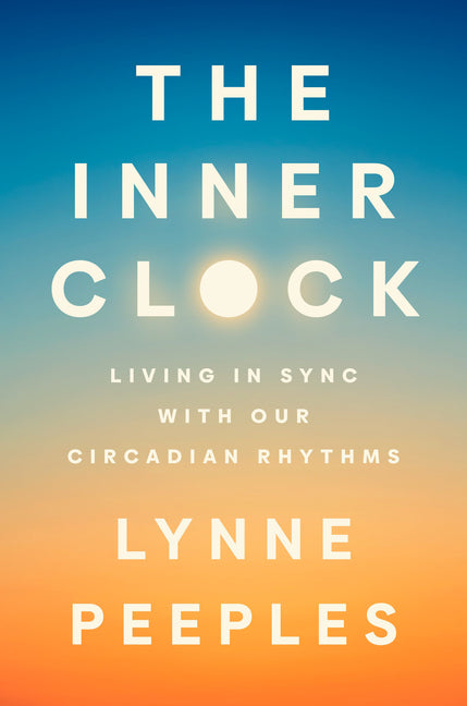The Inner Clock: Living in Sync with Our Circadian Rhythms - Ingram