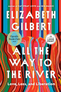 All the Way to the River: Oprah's Book Club: Love, Loss, and Liberation - Ingram