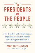 The Presidents and the People: Five Leaders Who Threatened Democracy and the Citizens Who Fought to Defend It - Ingram