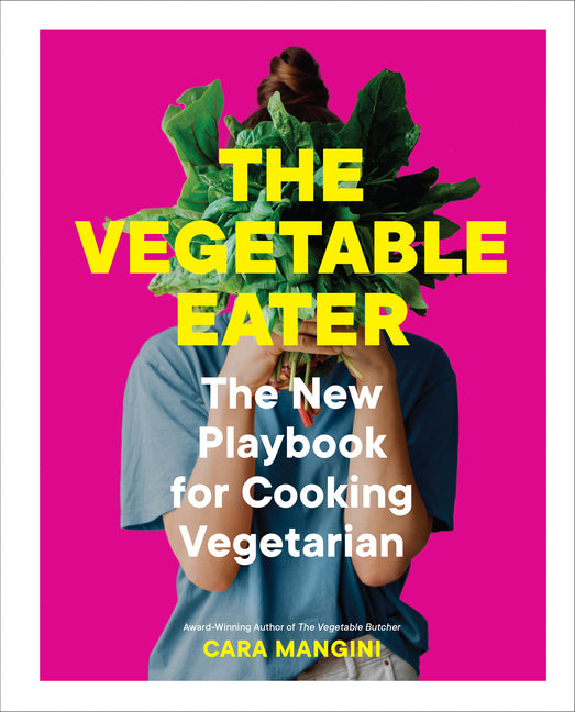 The Vegetable Eater: The New Playbook for Cooking Vegetarian - Ingram