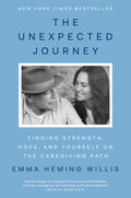 The Unexpected Journey: Finding Strength, Hope, and Yourself on the Caregiving Path - Ingram