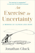 An Exercise in Uncertainty: A Memoir of Illness and Hope - Ingram