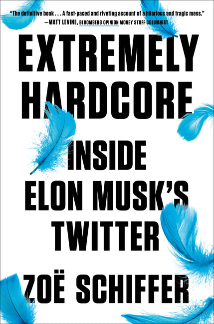 Extremely Hardcore: Inside Elon Musk's Twitter - Ingram