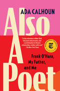 Also a Poet: Frank O'Hara, My Father, and Me - Ingram